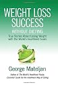 Weight Loss Success Without Dieting: True Stories about Losing Weight with the World's Healthiest Foods