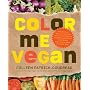 Color Me Vegan: Maximize Your Nutrient Intake and &hellip by Colleen Patrick-Goudreau