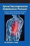 Spinal Decompression Stabilization Protocol: Progressive Lumber Rehabilitation for Patiens Undergoing Spinal Decompression Therapy
