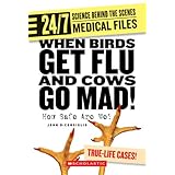 when birds get flu and cows go mad how safe are we 247 science behind the scenes medical files