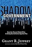 Shadow Government: How the Secret Global Elite Is Using Surveillance Against You
