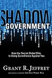 Shadow government : how the secret global elite is using surveillance against you