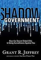 Shadow Government: How the Secret Global Elite Is Using Surveillance Against You