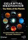 Celestial Mechanics: The Waltz of the Planets (Springer Praxis Books / Popular Astronomy)
