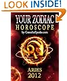 Your Zodiac Horoscope by GaneshaSpeaks.com - ARIES 2012 (Your Zodiac Horoscope 2012)