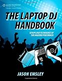 The Laptop DJ Handbook: Setups and Techniques of the Modern Performer