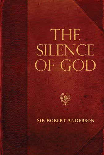 The Silence of God (Sir Robert Anderson Library Series)