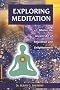 Exploring Meditation: Master the Ancient Art of Relaxation and Enlightenment (Exploring Series)
