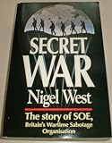 Secret war : the story of SOE, Britain's wartime sabotage organisation