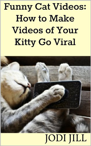 Funny Cat Videos: How to Make Videos of Your Kitty Go Viral