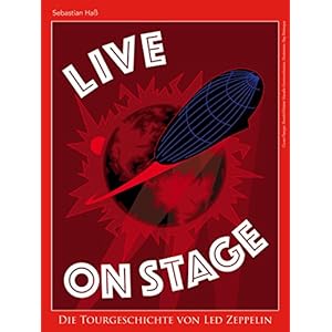 Live On Stage - Die Tourgeschichte von Led Zeppelin