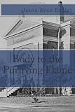 Body to the Purifying Flame: A History of the Missouri Crematory Association, Saint Louis, Missouri
