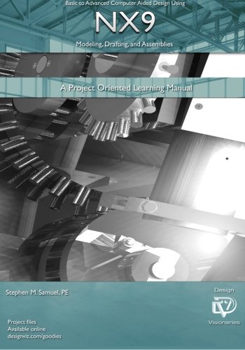 basic to advanced computer aided design using nx9 modeling drafting assembli a project oriented learning manual