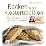 Backen in der Klostertradition: Brot, Brauchtumsgeb�ck und s��e K�stlichkeitenvon "Petra Altmann"