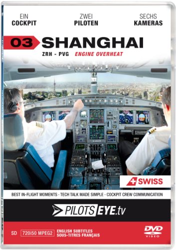 PilotsEYE.tv | SHANGHAI |:| DVD |:| Cockpitflug SWISS | A340 | Engine Out | Bonus: CrewVisit Expo 2010
