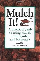 Mulch It!: A Practical Guide to Using Mulch in the Garden and Landscape