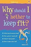 Why should I bother to keep fit?