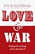 Love and War: Finding the Marriage You've Dreamed of