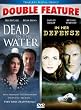 Dead In The Water/In Her Defense - Double Feature!
