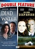 Dead In The Water/In Her Defense - Double Feature!