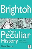 Brighton : a very peculiar history, with added Hove, actually