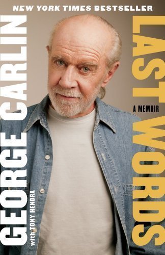 By George Carlin: Last Words First (1st) Edition