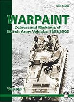 Warpaint: Colours and Markings of British Army Vehicles 1903-2003: v. 1