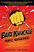 Bare Knuckle People Management: Creating Success with the Team You Have - Winners, Losers, Misfits, and All