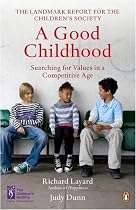 A Good Childhood: Searching for Values in a Competitive Age
