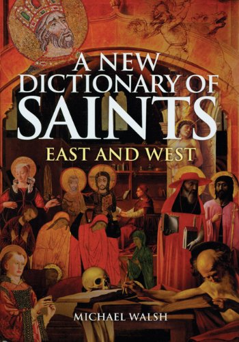 A New Dictionary of Saints: East and West