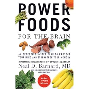 Power Foods for the Brain: An Effective 3-Step Plan to Protect Your Mind and Strengthen Your Memory