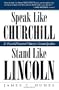 Speak Like Churchill, Stand Like Lincoln: 21 Powerful Secrets of History's Greatest Speakers