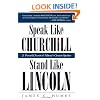 Speak Like Churchill, Stand Like Lincoln: 21 Powerful Secrets of History's Greatest Speakers