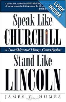 Speak Like Churchill, Stand Like Lincoln - James C. Humes