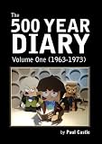 The 500 year diary. Volume 1, November 1963 to November 1973