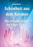 Produkt-Bild: Sch&ouml;nheit aus dem Kosmos - Das geheime Elixier der Engel, Feen...