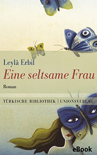 Eine seltsame Frau: Mit einem Nachwort von Erika Glassen. Roman (German Edition)