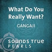 What Do You Really Want?: Insights on the Path of Self-Inquiry | [Gangaji]