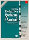 Solving Behavior Problems in Autism (Visual Strategies Series)