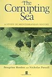 The Corrupting Sea: A Study of Mediterranean History