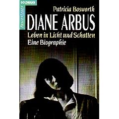 Diane Arbus. Leben in Licht und Schatten. Eine Biographie.