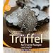 Tr�ffel: Raffinierte Rezepte und mehr