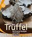 Bücher : Trüffel: Raffinierte Rezepte und mehr