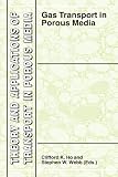 Gas Transport in Porous Media (Theory and Applications of Transport in Porous Media)
