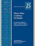 Those Who Continue To Smoke: Is Achieving Abstinence Harder and Do We Need to Change Our Interventions?