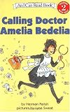 Calling Doctor Amelia Bedelia (I Can Read Book 2)