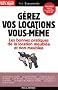 G�rez vos locations vous-m�me : Les r�gles juridiques et les bonnes pratiques du bail d'habitation meubl�e et non meubl�e