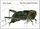 The Very Quiet Cricket [Hardcover] [1990] (Author) Eric Carle