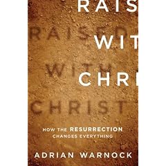 Raised with Christ: How the Resurrection Changes Everything