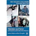 Television and Terror (Conflicting Times and the Crisis of News Discourse) (New Security Challenges Series) (Paperback)